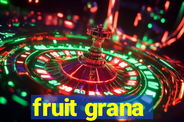 fruit grana